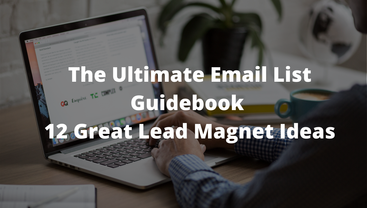 The Ultimate Email List Guidebook – 12 Great Lead Magnet Ideas