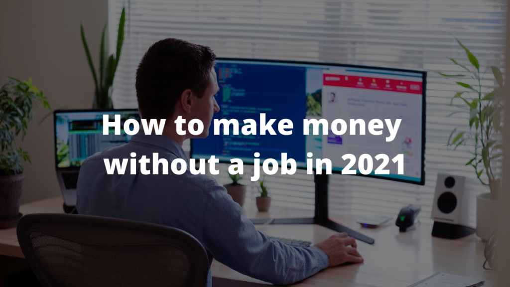 How to make money without a job in 2023 [25 favorite ways]